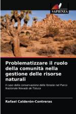 Problematizzare il ruolo della comunita nella gestione delle risorse naturali af Calderon-Contreras Rafael Calderon-Contreras
