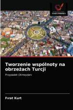 Tworzenie wspolnoty na obrzezach Turcji af Kurt F?rat Kurt