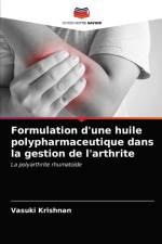 Formulation d'une huile polypharmaceutique dans la gestion de l'arthrite af Krishnan Vasuki Krishnan