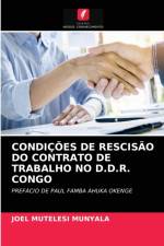 CONDICOES DE RESCISAO DO CONTRATO DE TRABALHO NO D.D.R. CONGO af Mutelesi Munyala Joel Mutelesi Munyala