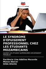 LE SYNDROME D'EPUISEMENT PROFESSIONNEL CHEZ LES ETUDIANTS MOZAMBICAINS af Mucavea Paciencia Lina Adelino Mucavea