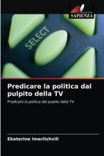 Predicare la politica dal pulpito della TV af Imerlishvili Ekaterine Imerlishvili