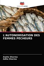 L'AUTONOMISATION DES FEMMES PECHEURS af Sharma Arpita Sharma