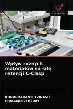 Wplyw roznych materialow na sile retencji C-Clasp af AVINASH KONDUMAHANTI AVINASH