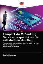 L'impact du M-Banking Service de qualite sur la satisfaction du client af Ketema Eyob Ketema