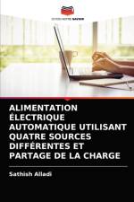 ALIMENTATION ELECTRIQUE AUTOMATIQUE UTILISANT QUATRE SOURCES DIFFERENTES ET PARTAGE DE LA CHARGE af Alladi Sathish Alladi