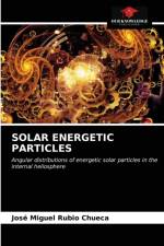 SOLAR ENERGETIC PARTICLES af Rubio Chueca Jose Miguel Rubio Chueca