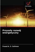 Przyszly rozwoj energetyczny af Soliman Fouad A. S. Soliman