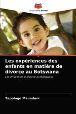 Les experiences des enfants en matiere de divorce au Botswana af Maundeni Tapologo Maundeni