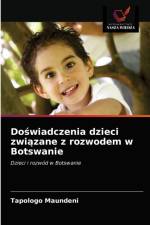 Doswiadczenia dzieci zwiazane z rozwodem w Botswanie af Maundeni Tapologo Maundeni