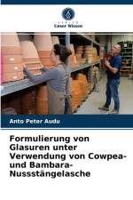 Formulierung von Glasuren unter Verwendung von Cowpea- und Bambara-Nussstangelasche af Peter Audu Anto Peter Audu