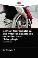 Gestion therapeutique des muscles spastiques du mollet dans l'hemiplegie af T Karthikeyan T