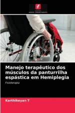 Manejo terapeutico dos musculos da panturrilha espastica em Hemiplegia af T Karthikeyan T