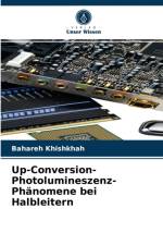 Up-Conversion-Photolumineszenz-Phanomene bei Halbleitern af Khishkhah Bahareh Khishkhah
