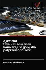 Zjawiska fotoluminescencji konwersji w gore dla polprzewodnikow af Khishkhah Bahareh Khishkhah