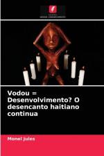 Vodou = Desenvolvimento? O desencanto haitiano continua af Jules Monel Jules