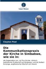 Die Kommunikationspraxis der Kirche in Simbabwe, wie sie in af Peel Clayton Peel