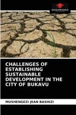 CHALLENGES OF ESTABLISHING SUSTAINABLE DEVELOPMENT IN THE CITY OF BUKAVU af BASHIZI MUSHENGEZI JEAN BASHIZI