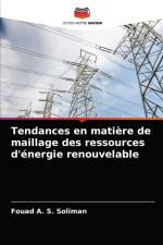 Tendances en matiere de maillage des ressources d'energie renouvelable af Soliman Fouad A. S. Soliman