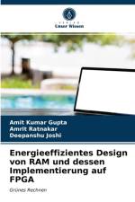 Energieeffizientes Design von RAM und dessen Implementierung auf FPGA af Gupta Amit Kumar Gupta