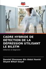 CADRE HYBRIDE DE DETECTION DE LA DEPRESSION UTILISANT LE BILSTM af Goyal Shyam Bihari Goyal