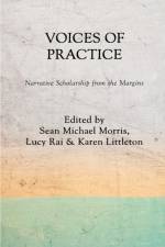 VOICES OF PRACTICE: NARRATIVE SCHOLARSHI af Sean Michael Morris