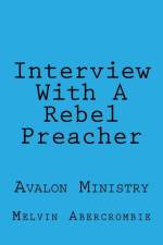 Interview With A Rebel Preacher af Abercrombie Melvin L. Abercrombie