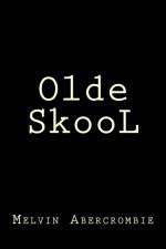 Olde SkooL af Melvin L Abercrombie