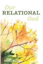 Our Relational God af Danny Kershen