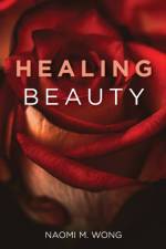 Healing Beauty af Naomi M Wong