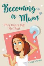 Becoming a Mum af Claire D Evans