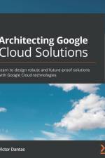 Architecting Google Cloud Solutions af Victor Dantas