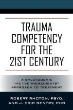 Trauma Competency for the 21st Century af J Eric Gentry