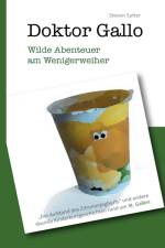 Doktor Gallo - Wilde Abenteuer am Wenigerweiher af Steven Sutter