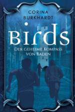 BIRDS:DER GEHEIME KOMPASS VON BADEN af Corina Burkhardt