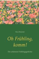 OH FR HLING, KOMM!:DIE SCH NSTEN FR HLIN af Vera Hewener