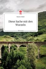 DIESE SACHE MIT DEN WURZELN. LIFE IS A S af Hannes Stuber