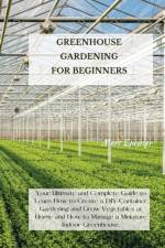 Greenhouse Gardening for Beginners af Marc Spencer