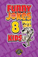 FUNNY JOKES FOR 8 YEAR OLD KIDS: 100+ CR