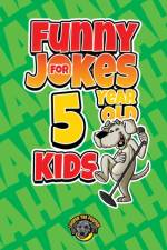 FUNNY JOKES FOR 5 YEAR OLD KIDS: 100+ CR