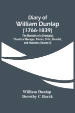 DIARY OF WILLIAM DUNLAP 1766-1839 : TH