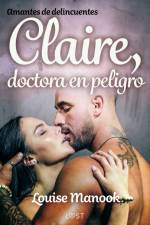 Amantes de delincuentes - Claire, doctora en peligro - un relato corto erótico