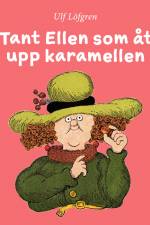 Tant Ellen som åt upp karamellen af Ulf Löfgren