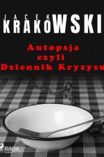 Autopsja czyli Dziennik Kryzysu af Jacek Krakowski