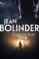 Livet är kort af Jean Bolinder