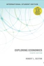 Exploring Economics - International Student Edition af Robert L. Sexton