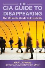 How to Disappear and Live Off the Grid af John Kiriakou