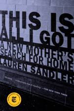 This Is All I Got af Lauren Sandler