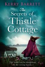 The Secrets of Thistle Cottage af Kerry Barrett