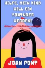 HILFE, MEIN KIND WILL EIN YOUTUBER WERDEN! af PONT GALMES JOAN PONT GALMES